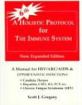 Holistic Protocol for the Immune System: A Manual for HIV-ARC-AIDS & Other Opportunistic Infections
