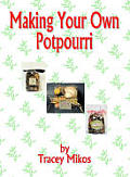 Making Your Own Potpourri: Crafts & Crafting Recipes for Potpourri Mixes