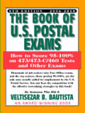 The Book of U.S. Postal Exams: How to Score 95-100% on 473/473-C/460 Tests and Other Exams (Book of U.S. Postal Exams)