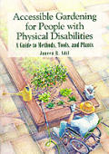 Accessible Gardening for People With Physical Disabilities (94 Edition)
