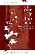 Who in This Room: The Realities of Cancer, Fish, and Demolition