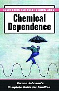 Everything You Need To Know About Chemical Dependence : Vernon Johnson's Complete Guide for Families (90 Edition)