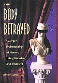 Body Betrayed: A Deeper Understanding of Women, Eating Disorders, and Treatment Cover