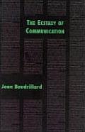 The Ecstasy of Communication (Semiotext(e) Foreign Agents Series) Cover