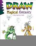 Draw Magical Fantasies: A Step-By-Step Guide (Learn to Draw)