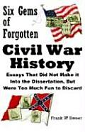 Six Gems of Forgotten Civil War History Cover