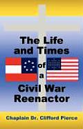 The Life and Times of a Civil War Reenactor Cover