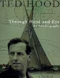 Ted Hood Through Hand and Eye an Autobiography