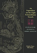 Exposition on the Eight Extraordinary Vessels: Acupuncture, Alchemy, and Herbal Medicine
