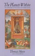 The Planets Within: The Astrological Psychology of Marsilio Ficino