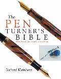 The Pen Turner's Bible: The Art of Creating Custom Pens