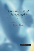 The Invention of Pornography, 1500-1800: Obscenity and the Origins of Modernity