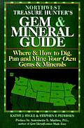 Northwest Treasure Hunter's Gem & Mineral Guide: Where & How to Dig, Pan, and Mine Your Own Gems & Minerals - 4 Volumes (Treasure Hunter's Gem & Mineral Guides)