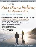 How to Solve Divorce Problems in California in 2012: Managing a Contesting Divorce--In or Out of Court: A Guide for Petitioners and Respondents [With (How to Solve Divorce Problems in California)