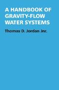 A Handbook of Gravity-Flow Water Systems for Small Communities Cover