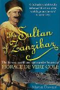 The Sultan of Zanzibar: The Bizarre World and Spectacular Hoaxes of Horace de Vere Cole. Martyn Downer Cover