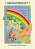 Aromatherapy a Guide for Home Use