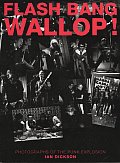 Flash Bang Wallop: Pictures from the Punk Explosion Cover