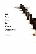 We Are Here to Know Ourselves Cover