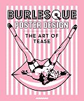 Burlesque Poster Design: The Art of Tease