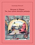 Brunas IR Filipas. Tai, Kas Vyksta Zaliojoje Palepeje