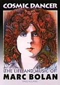 Cosmic Dancer - The Life and Music of Marc Bolan