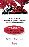 Kick Ass Kick Addiction Rehab at Home How families can help cure drug and alcohol abuse addicts Elaine Eaglestone