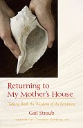 Returning to My Mother's House: Taking Back the Wisdom of the Feminine Cover