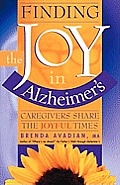 Finding the Joy in Alzheimer's: Caregivers Share the Joyful Times Cover