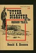 Utter Disaster on the Oregon Trail: The Utter & Van Ornum Massacres of 1860