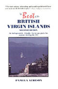 The Best of the British Virgin Islands: An Undispensable, Friendly, Fun-To-Use Guide for Anyone Visiting the BVI