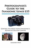 Photographer's Guide to the Panasonic Lumix Lx5: Getting the Most from Panasonic's Advanced Digital Camera