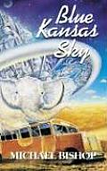 Blue Kansas Sky: Four Short Novels of Memory, Magic, Surmise & Estrangement Cover