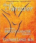 Be a Survivor: Your Guide to Breast Cancer Treatment