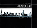 The Architecture of Chicago's Loop: A Guide to the Central and Nearby Districts