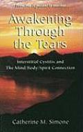 Awakening Through the Tears: Interstitial Cystitis and the Mind/Body/Spirit Connection