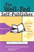 Well-Fed Self-Publisher: How to Turn One Book Into a Full-Time Living