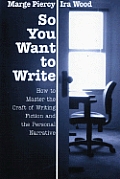 So You Want to Write: How to Master the Craft of Fiction and the Personal Narrative Cover