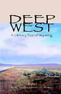 Deep West: A Literary Tour of Wyoming