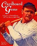 Cardboard Gems: A Century of Baseball Cards & Their Stories, 1869-1969