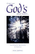 If I Gave You God's Phone Number....: Searching for Spirituality in America