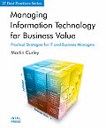 Managing Information Technology for Business Value: Practical Strategies for It and Business Managers (IT Best Practices)