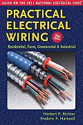 Practical Electrical Wiring: Residential, Farm, Commercial & Industrial: Based on the 2011 National Electrical Code (Practical Electrical Wiring: Residential, Farm, Commercial & Industr)