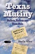Texas Mutiny: Bullets, Ballots and Boss Rule