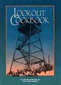 Lookout Cookbook: A Collection of Recipes by Forest Fire Lookouts