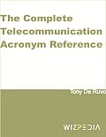 The Complete Telecommunication Acronym Reference