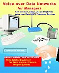 Voice over Data Networks for Managers, How to Select, Setup, Optimize and Use Voice over Data (VoIP) Telephone Services