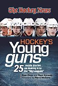 Hockey's Young Guns: 25 Inside Stories on Making It to "The Show"