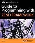 PHP]Architect's Guide to Programming with Zend Framework