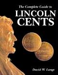 The Complete Guide To Lincoln Cents